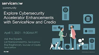 4/1 Ask the Experts: Explore Cybersecurity Accelerator Enhancements with ServiceNow and Credio