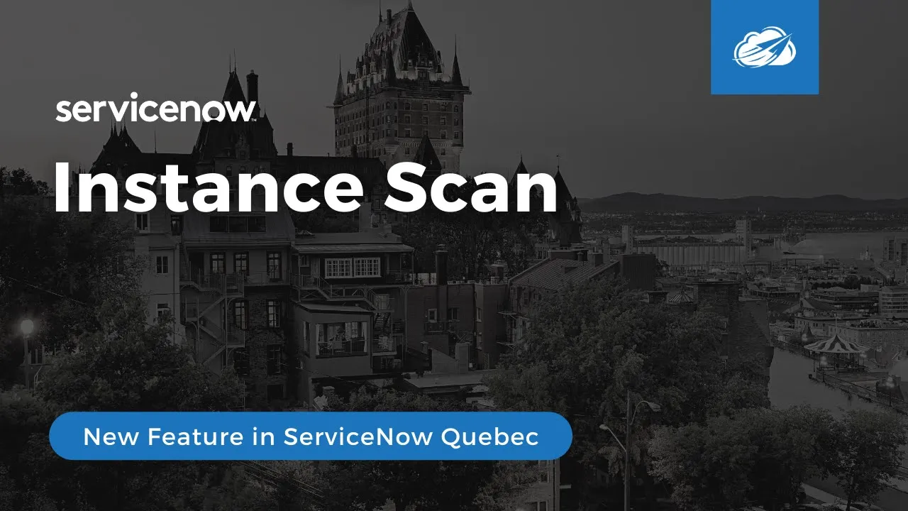 Instance Scan in ServiceNow Quebec