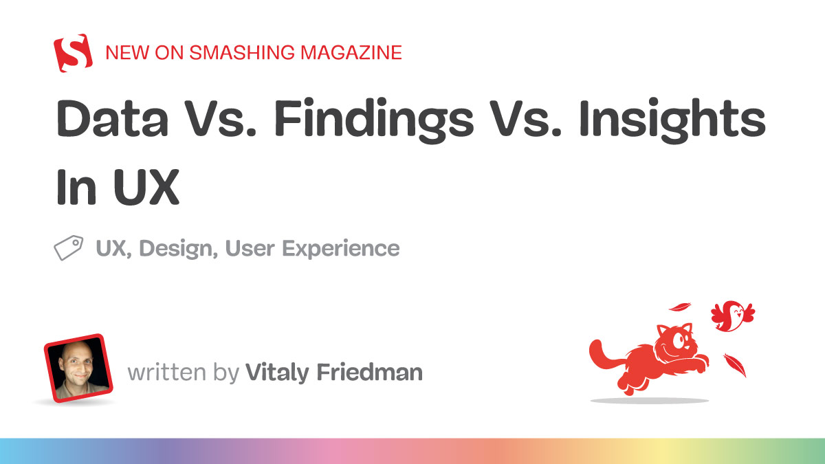 Data Vs. Findings Vs. Insights In UX — Smashing Magazine