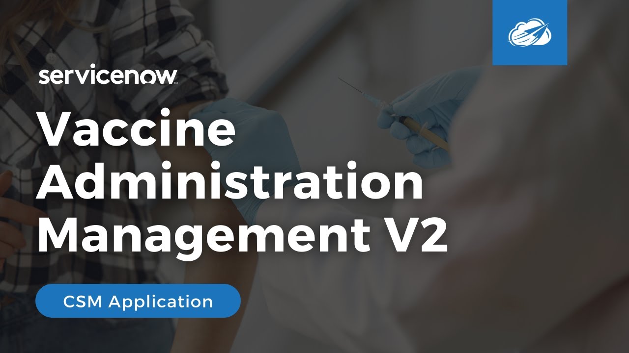 ServiceNow® Vaccine Administration Management Application (V2)
