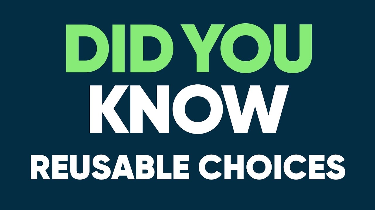 Reusable Choices - Did You Know