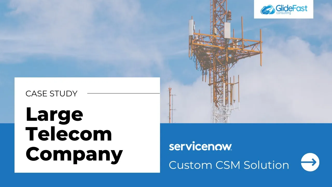 Case Study: Large Telecom Company Uses ServiceNow CSM