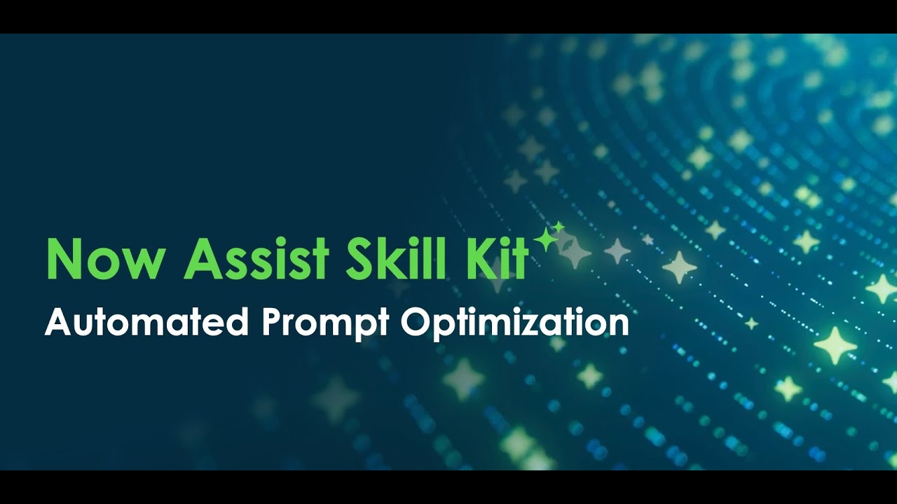 Now Assist Skill Kit: Automated Prompt Optimization
