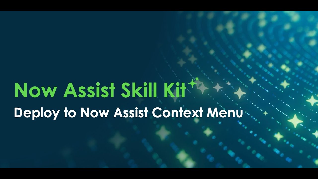 Now Assist Skill Kit: Deploy to Now Assist Context Menu