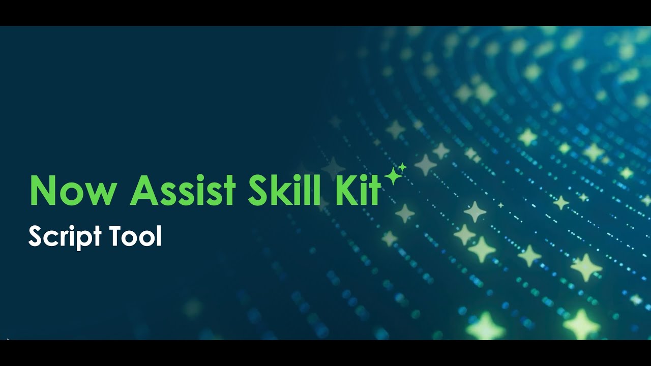 Now Assist Skill Kit: Using the Script Tool