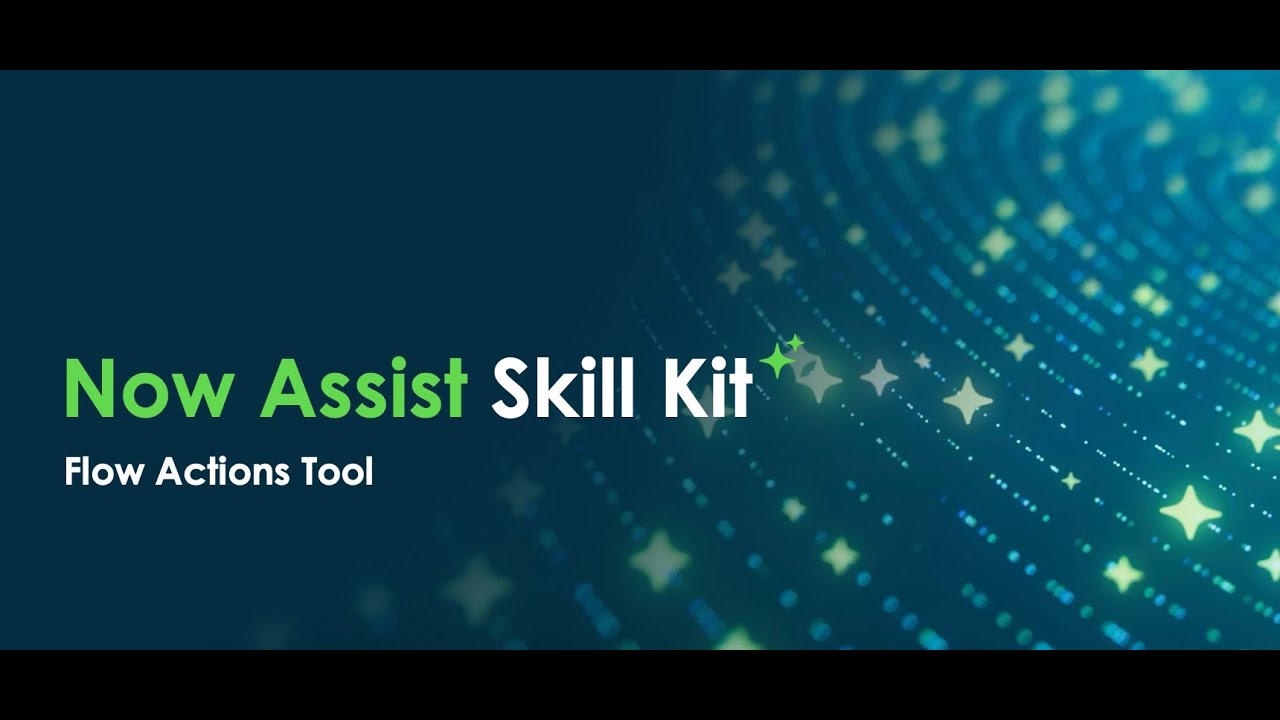 Now Assist Skill Kit: Using the Flow Action Tool