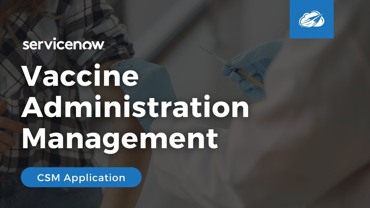 ServiceNow® Vaccine Administration Management Application