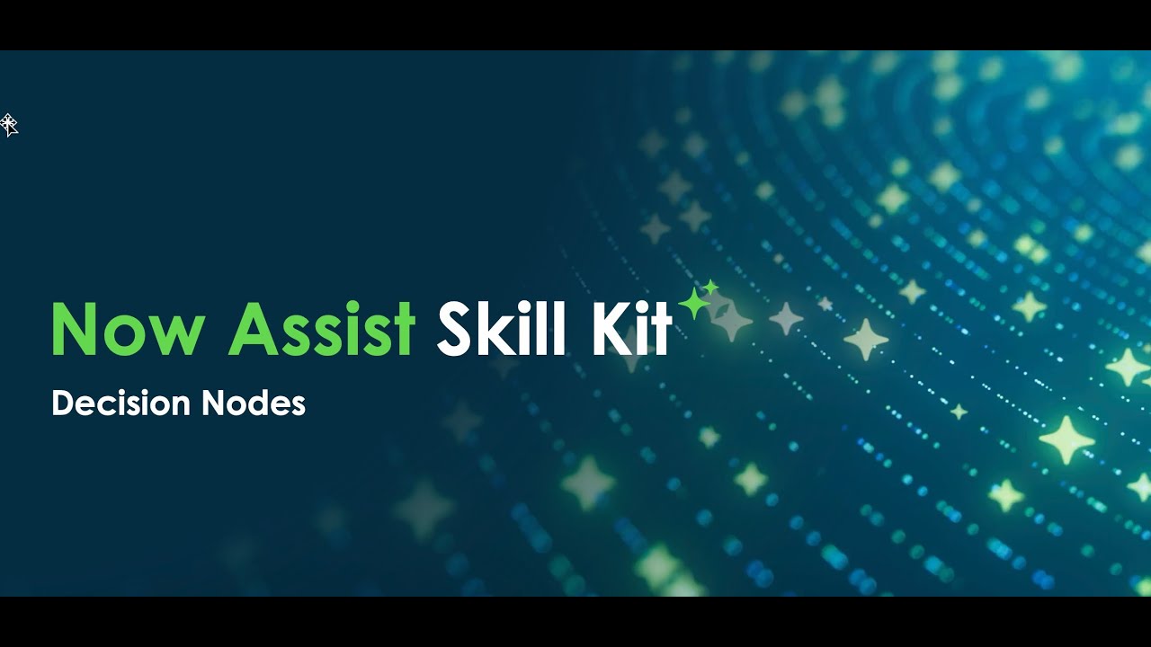 Now Assist Skill Kit: Using Decision Nodes