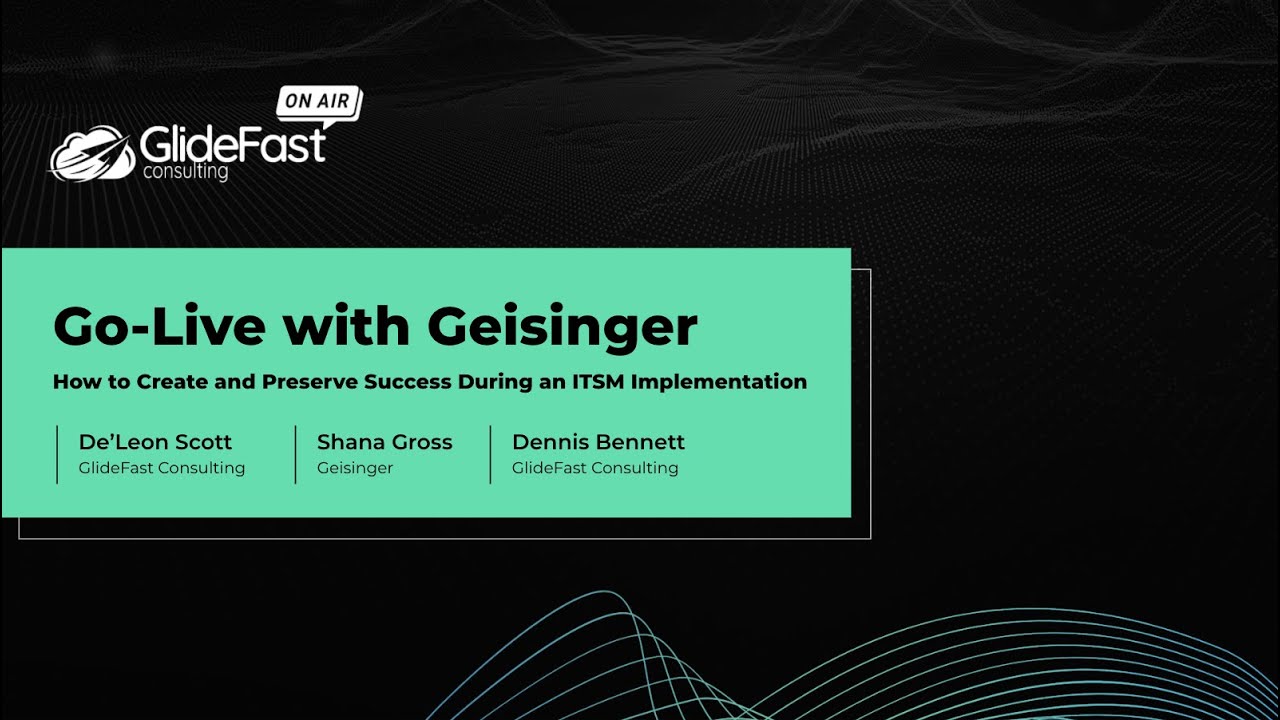 ServiceNow ITSM Implementation Success with Geisinger + GlideFast | GlideFast On Air