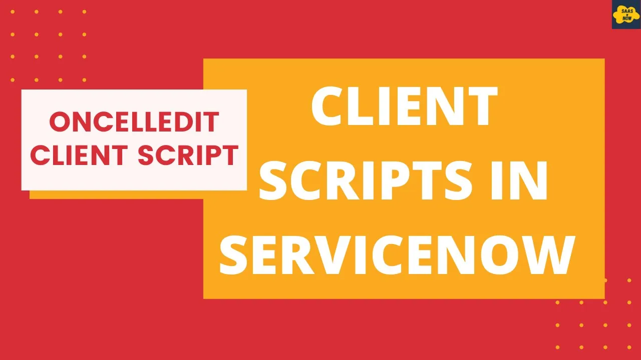 #5 OnCellEdit Client Script in ServiceNow | Client Scripts in ServiceNow
