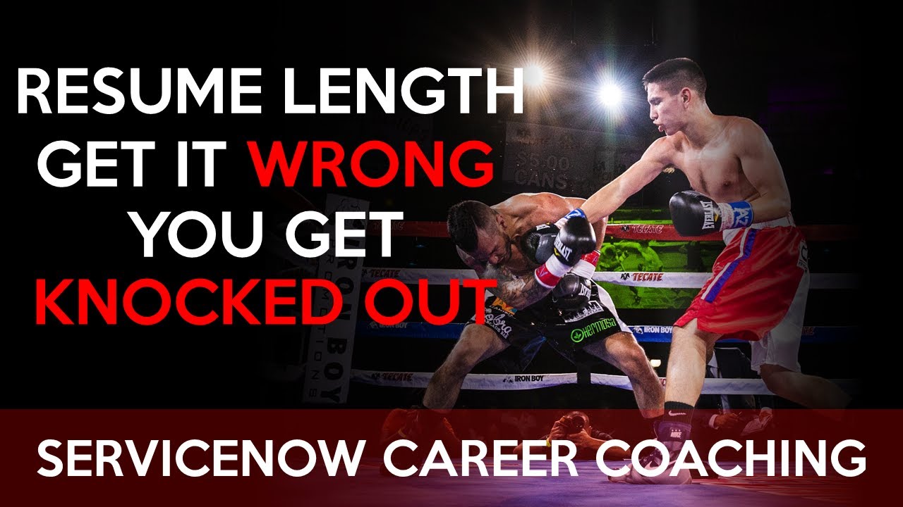 ServiceNow Resume Length: Get it Wrong and you get knocked out!