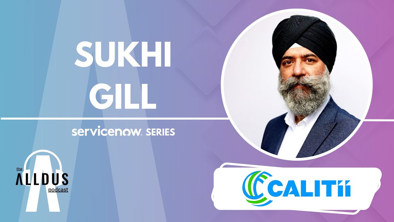 ServiceNow Series E202: Sukhi Gill, Co-Founder and CTO at Calitii