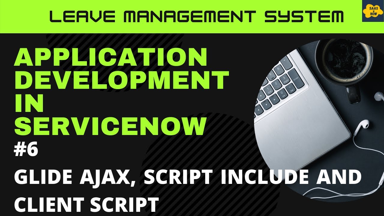 #6 GlideAjax, Script Includes and Client Script Learn Application Development in ServiceNow | LMS