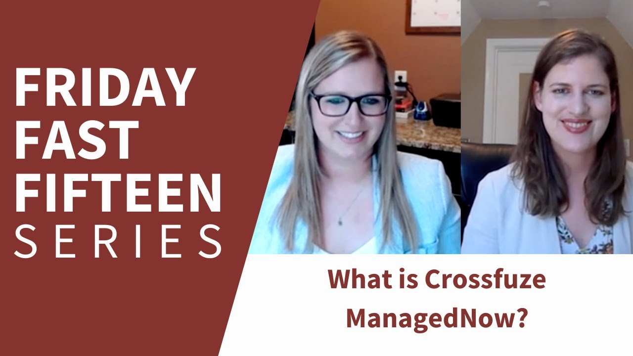 Friday Fast Fifteen | What is Crossfuze ManagedNow