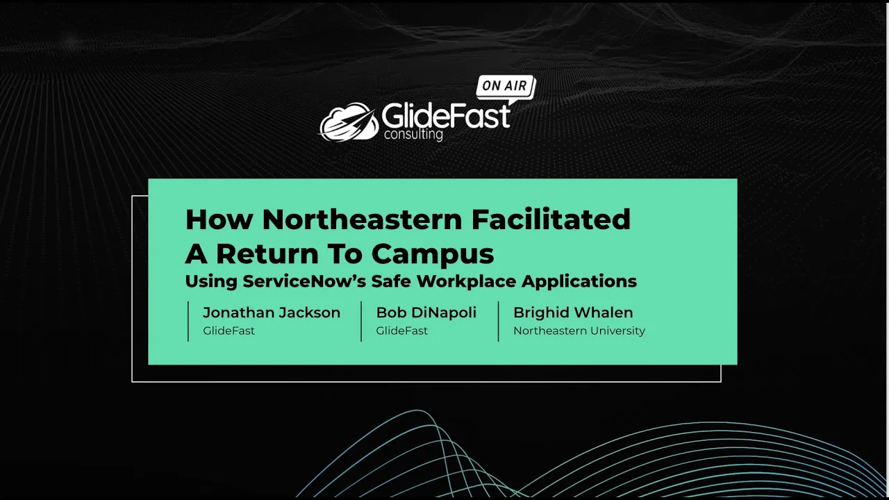 Northeastern Return to Campus Using ServiceNow's Safe Workplace Applications | GlideFast On Air