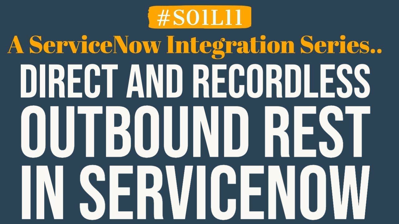 What is Direct and Recordless Outbound REST in ServiceNow | 4MV4D | S01L11