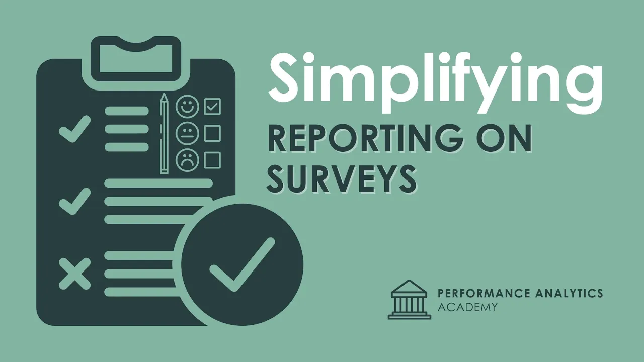 Simplifying Reporting on Surveys - Sep. 23, 2020 - Performance Analytics Academy