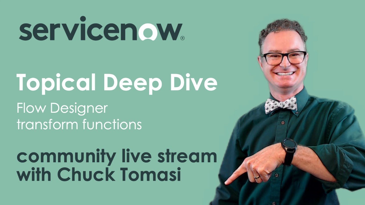 Community Live Stream - Topical Deep Dive - Flow Designer Transform Functions