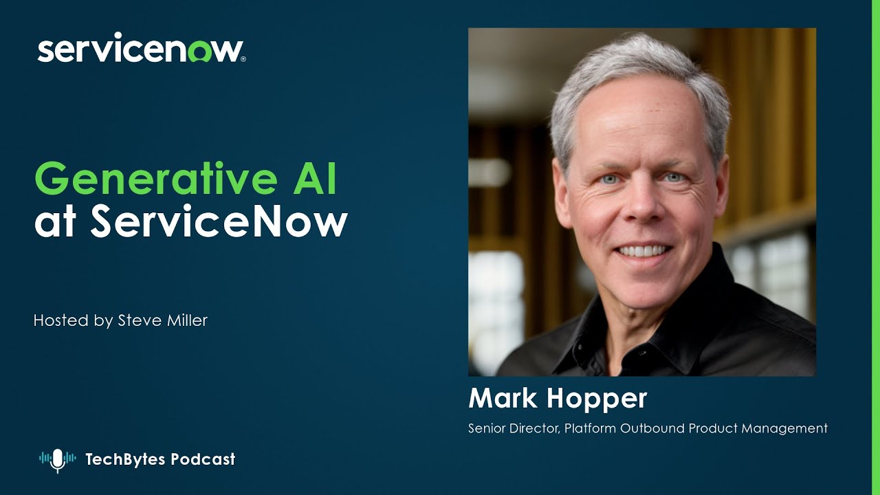 Generative AI at ServiceNow with Mark Hopper - TechBytes Podcast