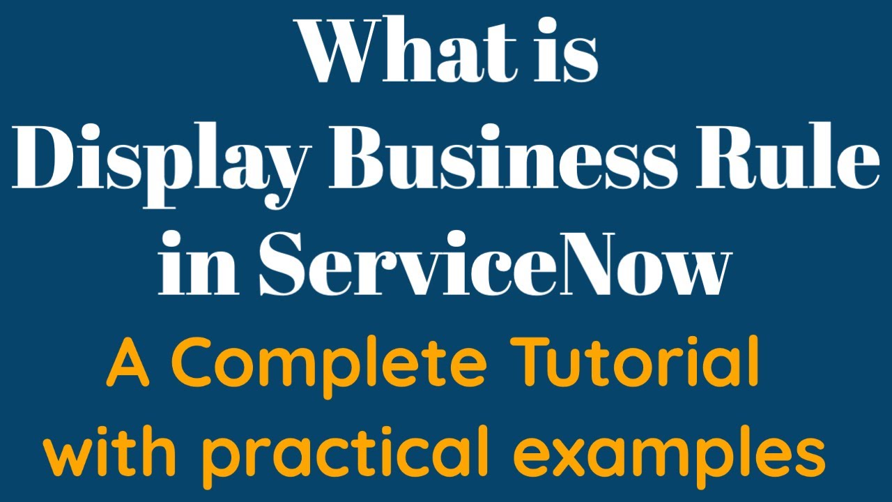 #5 What is Display Business Rule in ServiceNow | End to end Tutorial of Business Rules in ServiceNow