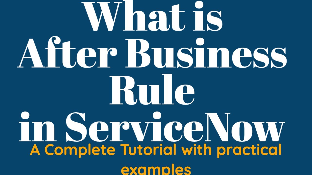 #3 What is After Business Rule in ServiceNow | End to end Tutorial of Business Rules in ServiceNow