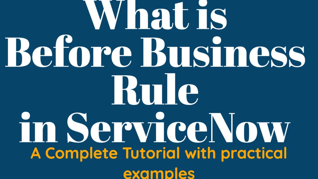 #2 What is Before Business Rule in ServiceNow | End to end Tutorial of Business Rules in ServiceNow