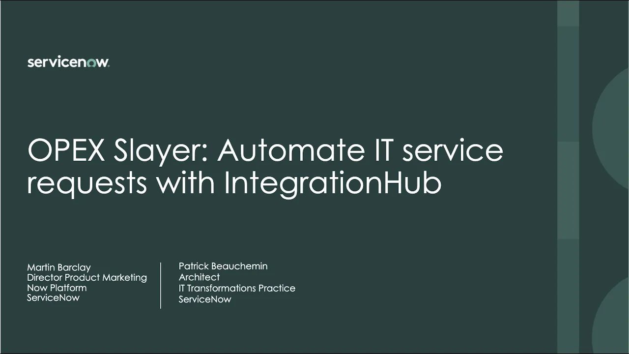 TechTalk - OPEX Slayer: Automate IT service requests with IntegrationHub