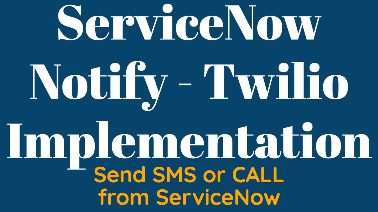 ServiceNow Notify Demo and Training | How to send SMS from ServiceNow with Twilio