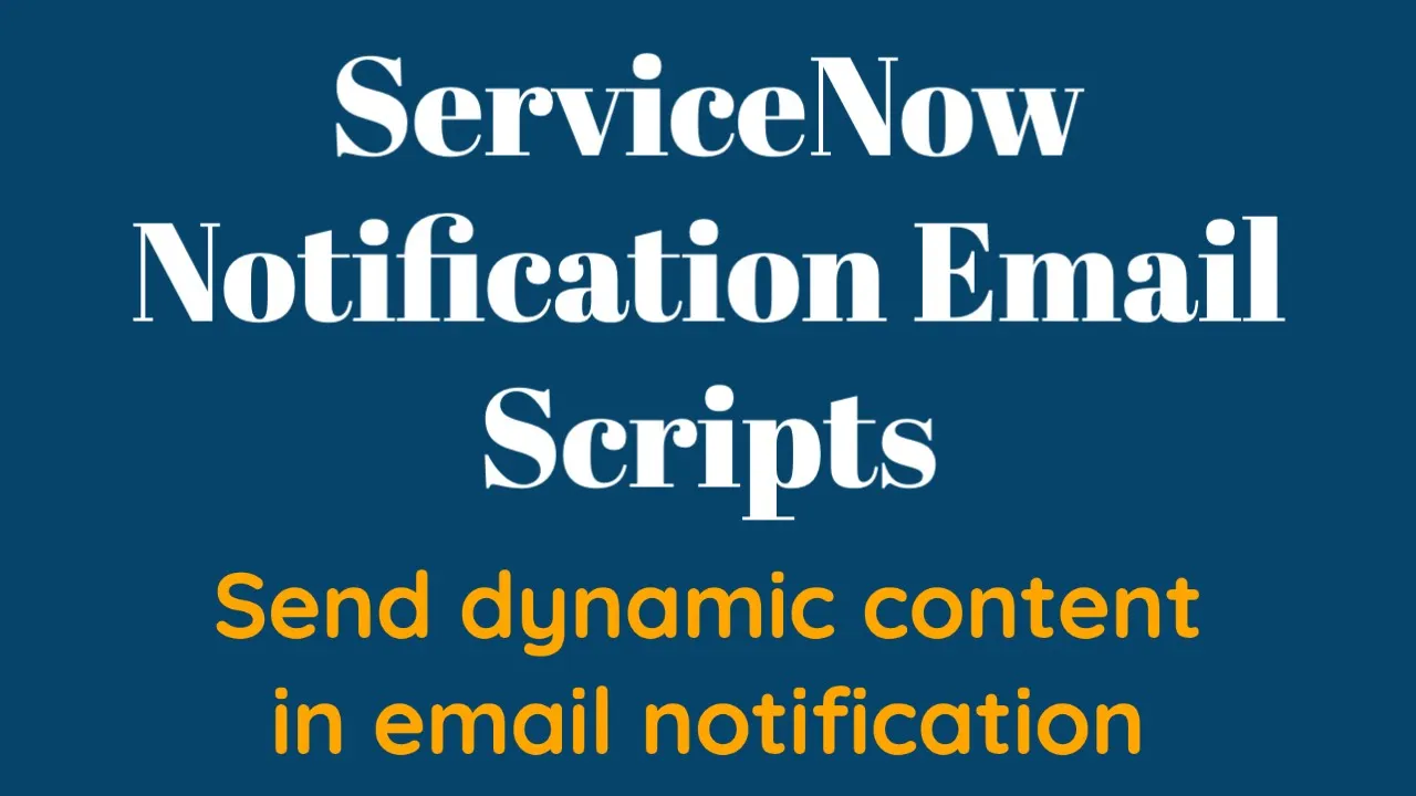 How to send dynamic email notification in ServiceNow | EMAIL NOTIFICATION SCRIPT