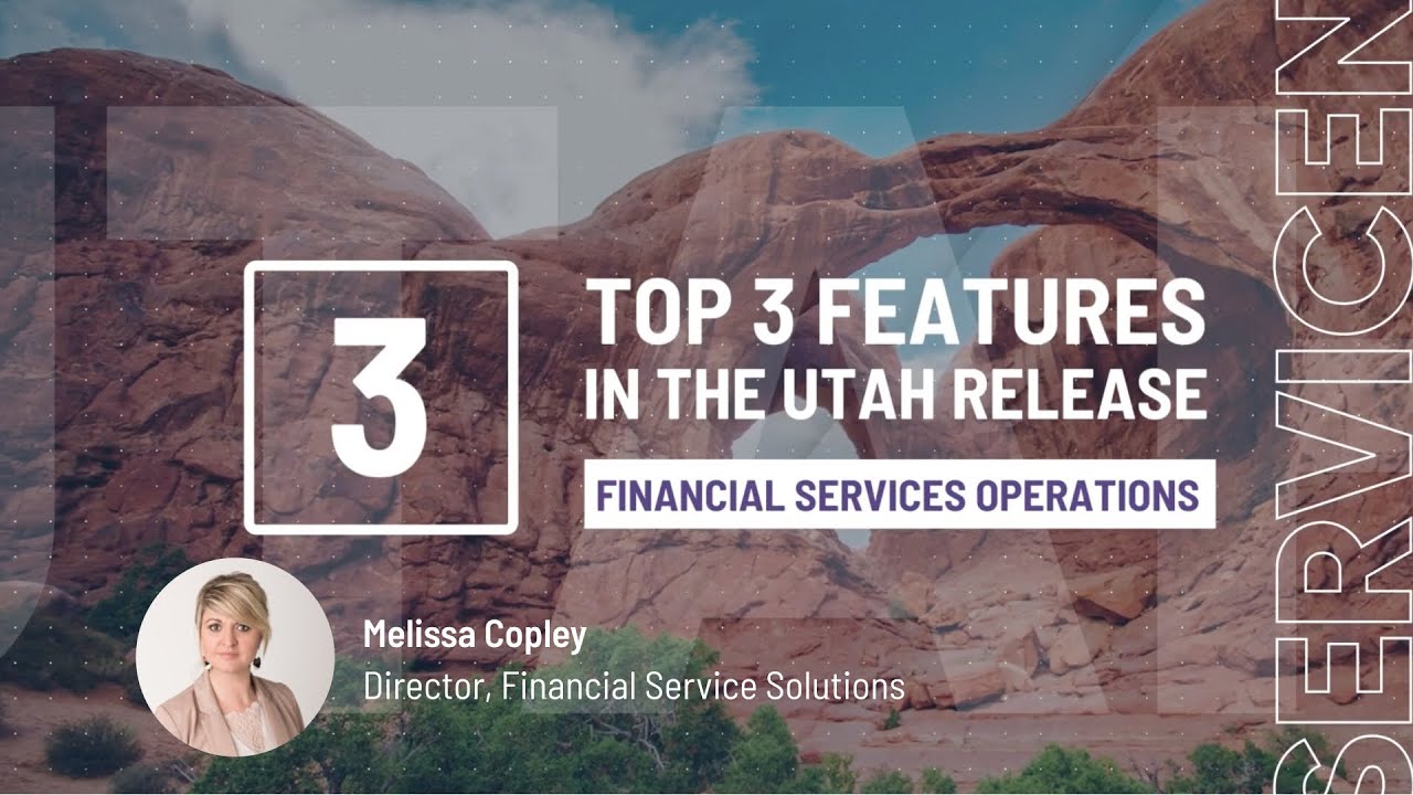 Top 3 Features of Financial Services Operations (FSO) in the Utah Release of ServiceNow