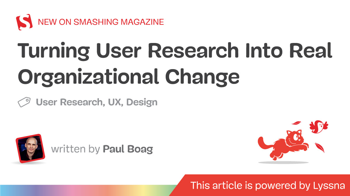 Turning User Research Into Real Organizational Change — Smashing Magazine