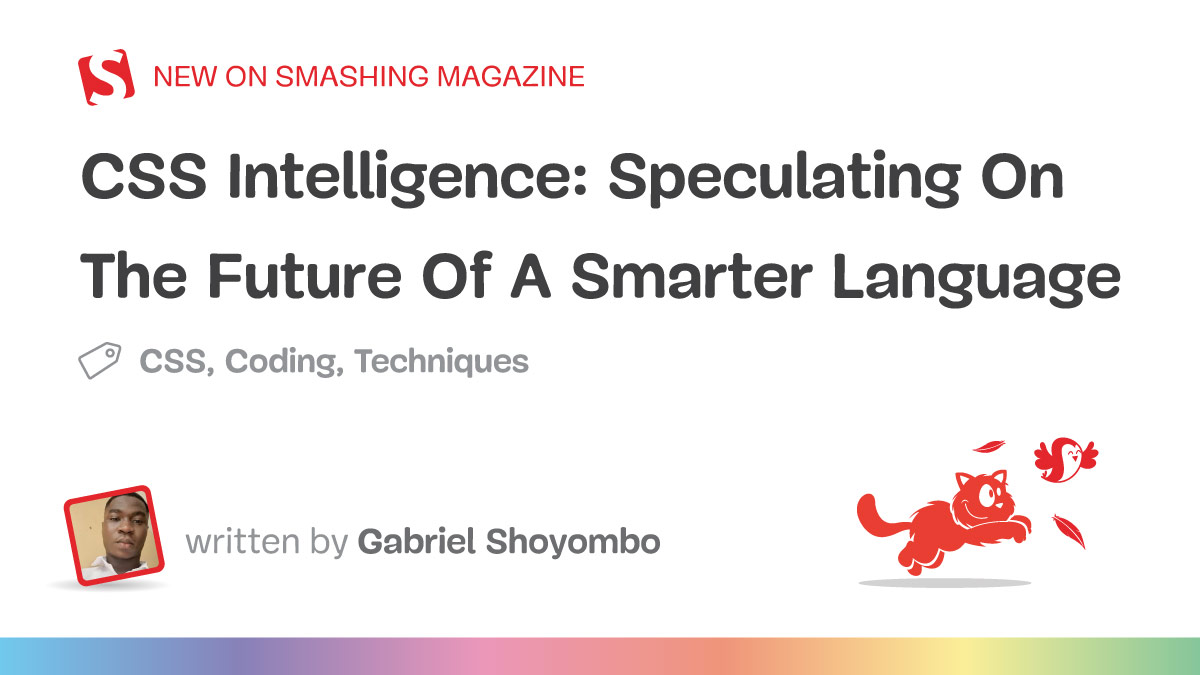 CSS Intelligence: Speculating On The Future Of A Smarter Language — Smashing Magazine
