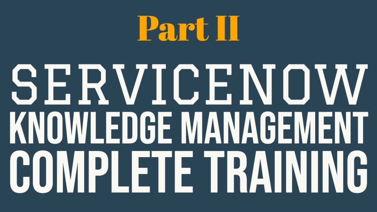#2 Complete #ServiceNow Knowledge Management Training Part II | WHAT IS KNOWLEDGE MANAGEMENT