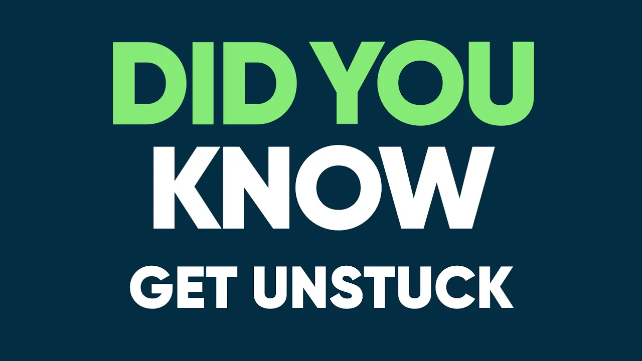 Get Unstuck - Did You Know