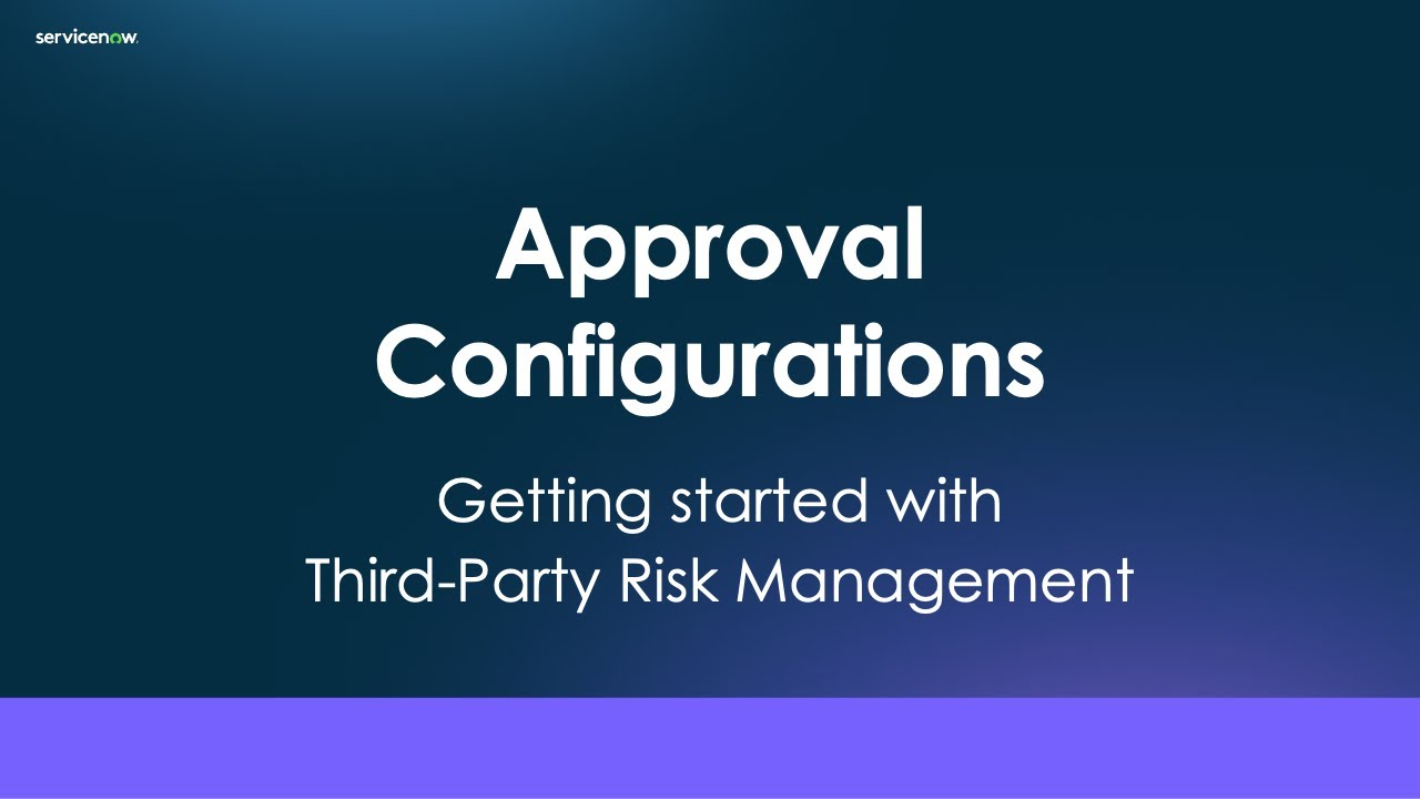 Approval Configurations in in ServiceNow Third-Party Risk Management