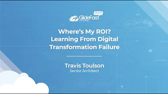 Where’s My ROI? Learning From Digital Transformation Failure | GlideFast On Air