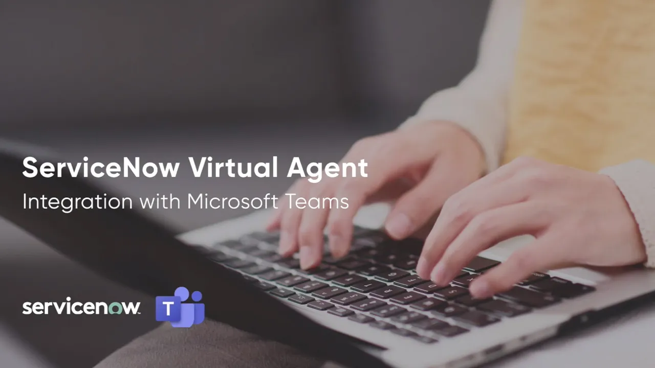 ServiceNow Virtual Agent Integration with Microsoft Teams