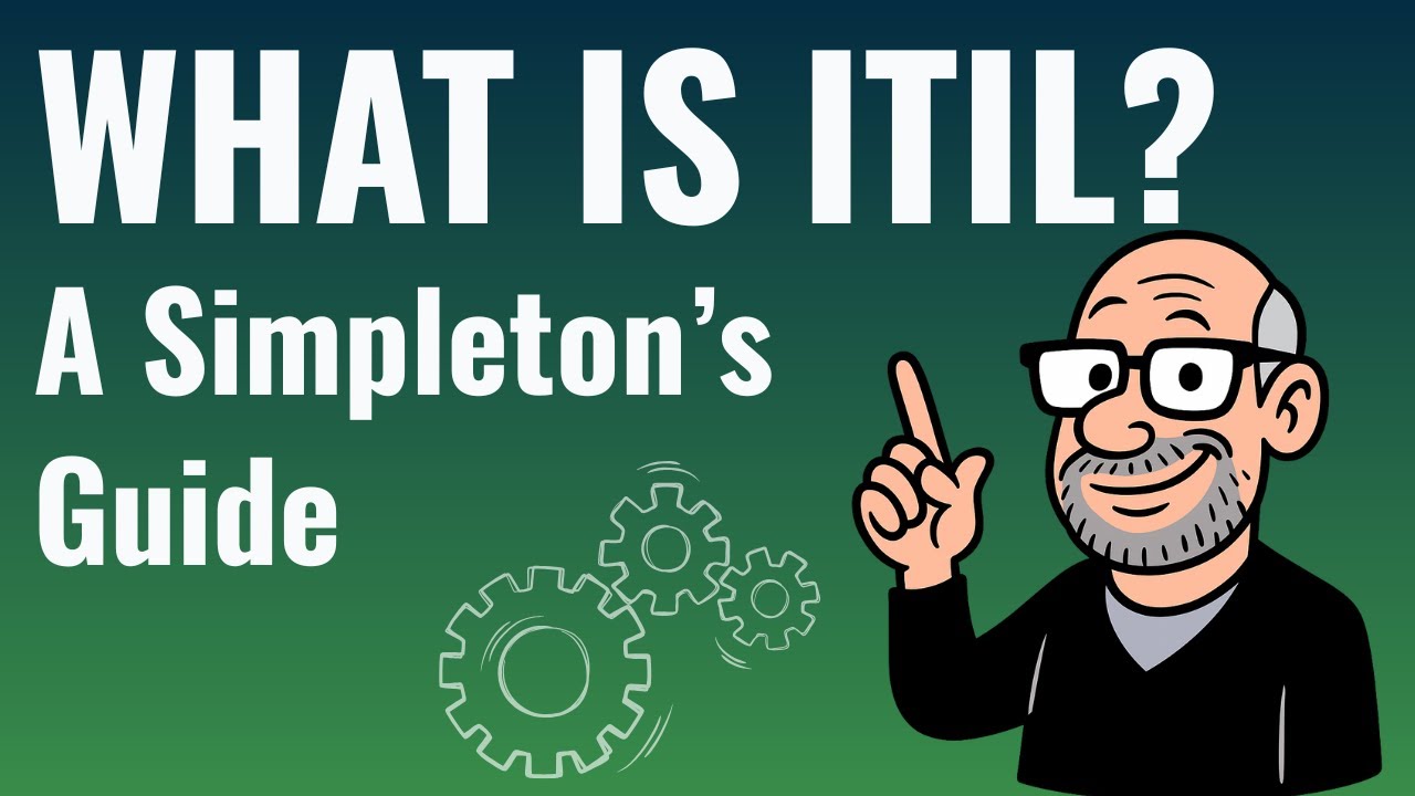 What is ITIL? | A Simpleton's Guide to IT Service Management (ITSM)