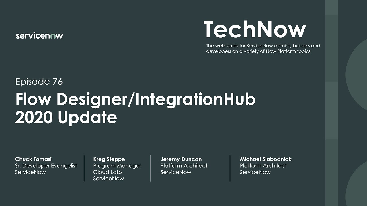 TechNow Ep 76 | Flow Designer/IntegrationHub 2020 Update
