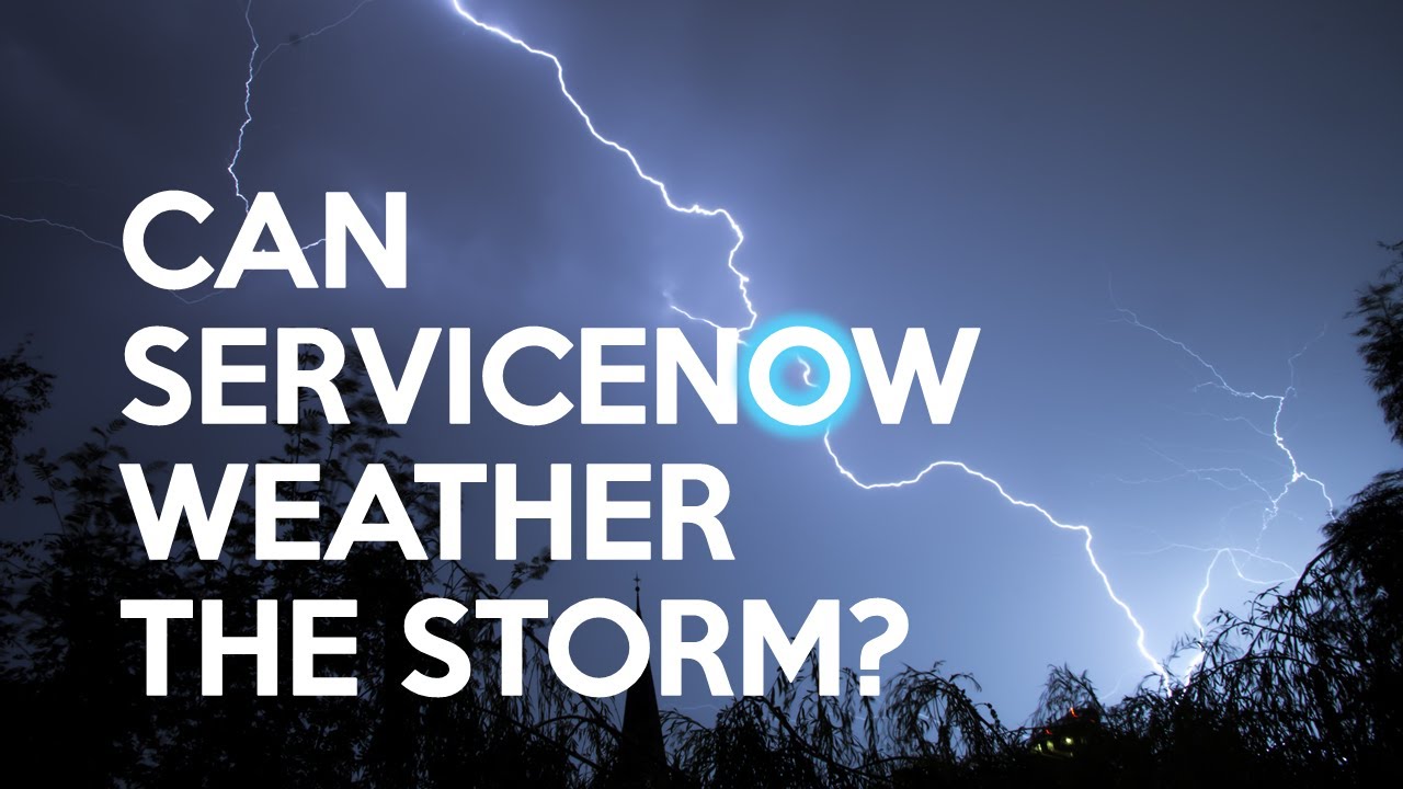 Can ServiceNow Weather The Storm