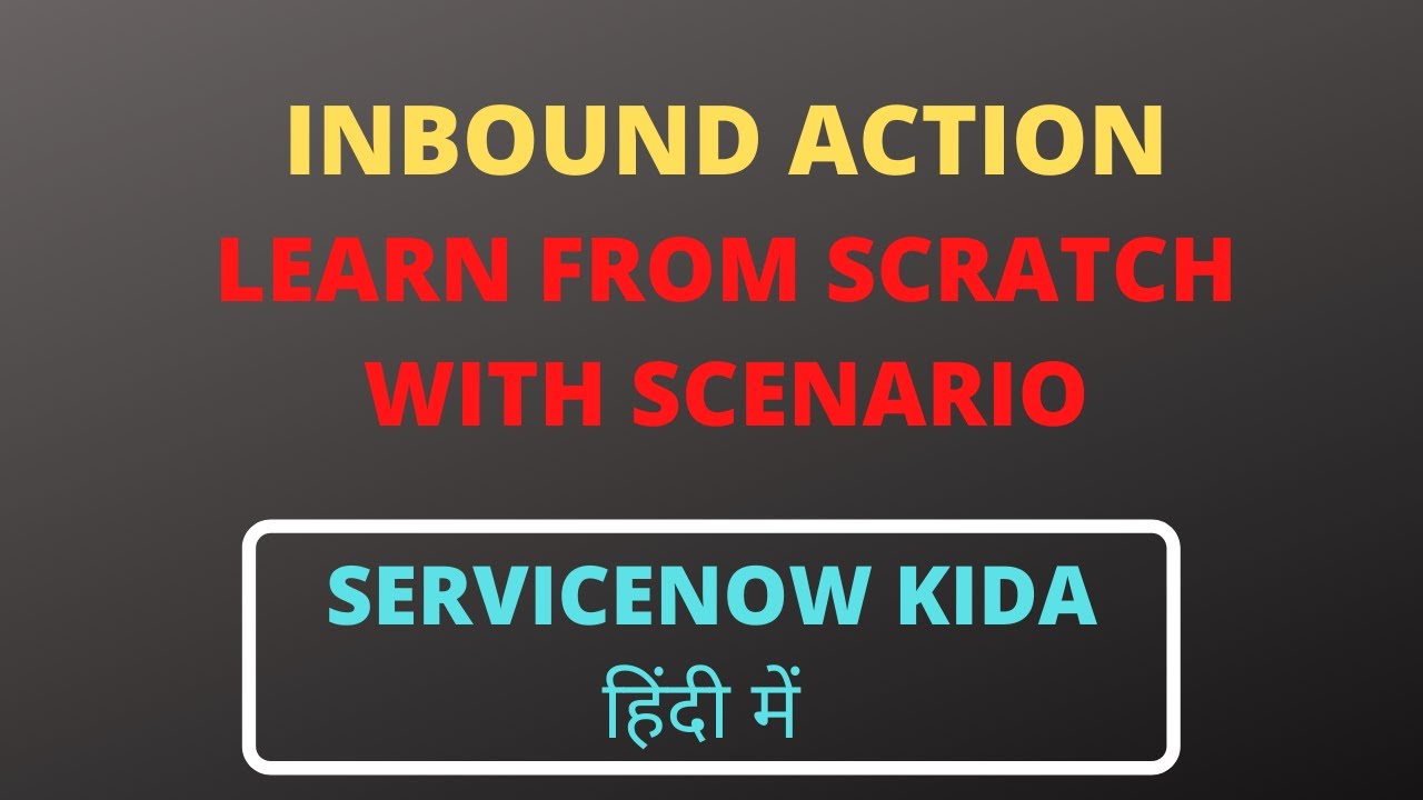 ServiceNow Inbound action | Learn Inbound action from scratch with example in hindi