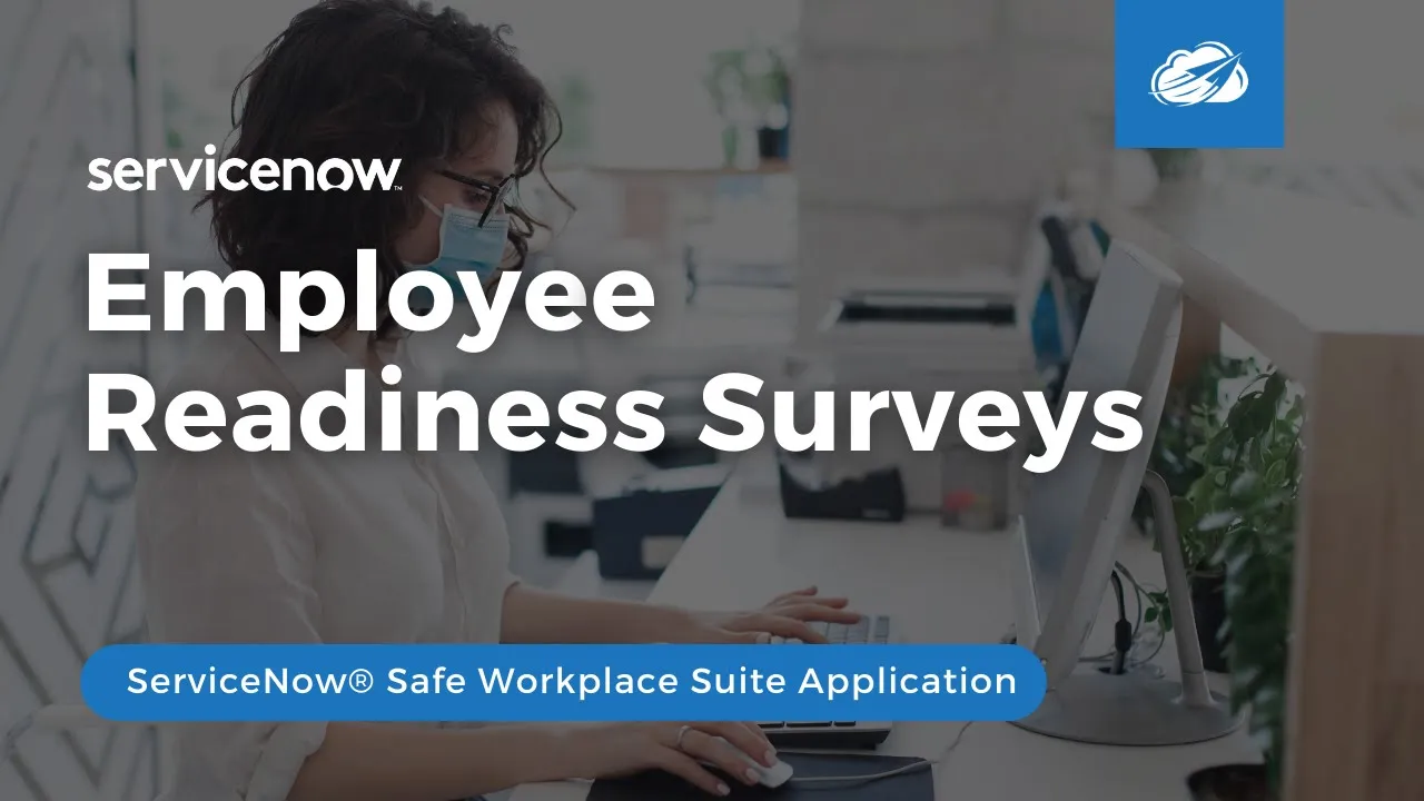 ServiceNow® Employee Readiness Surveys (part of ServiceNow® Safe Workplace)