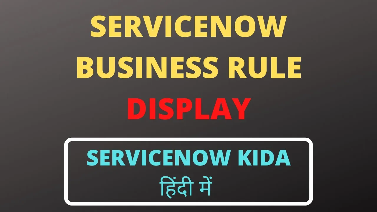display business rule in servicenow | g_scrachpad example | display business rule example