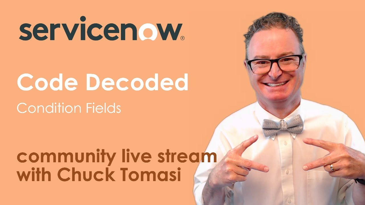 NOWCommunity Live Stream - Code Decoded - Condition Fields