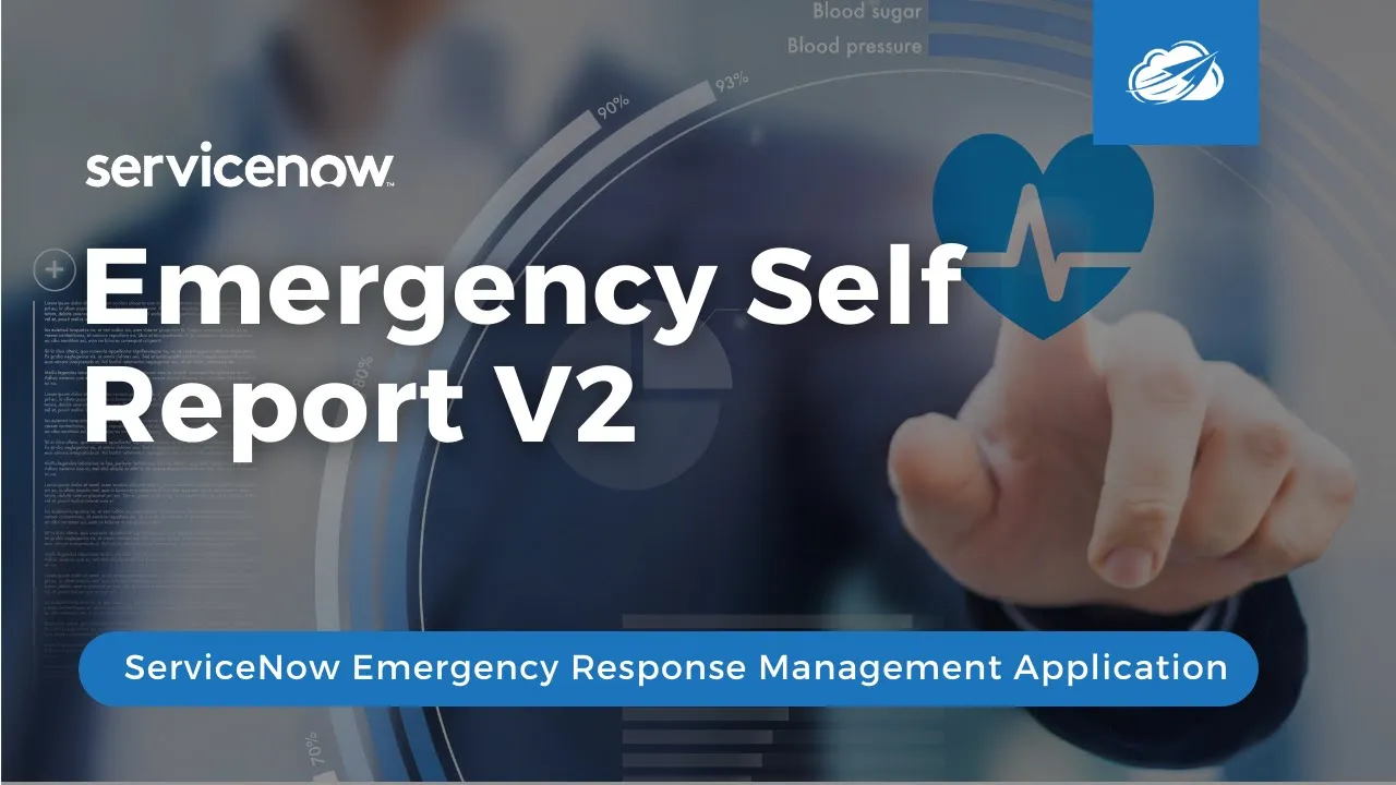 ServiceNow® Emergency Self Report Application V2 (part of ServiceNow® Emergency Response Management)