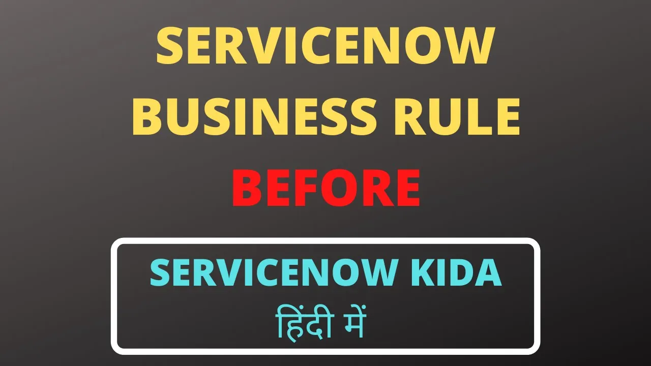 business rule servicenow | Before business rule in servicenow example |Servicenow developer training