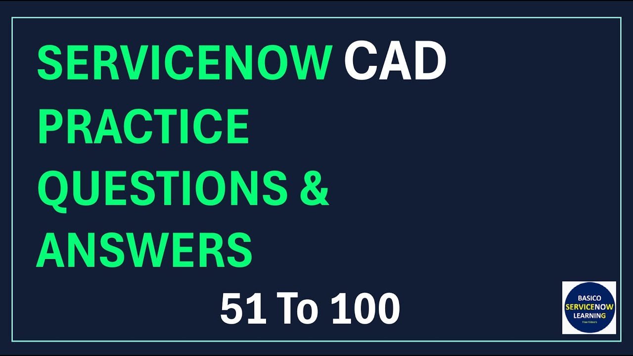SERVICENOW CAD PRACTICE QUESTIONS AND ANSWER | 51to100