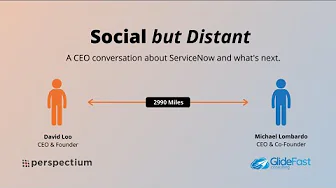 Social But Distant: ServiceNow and What's Next | A CEO Conversation
