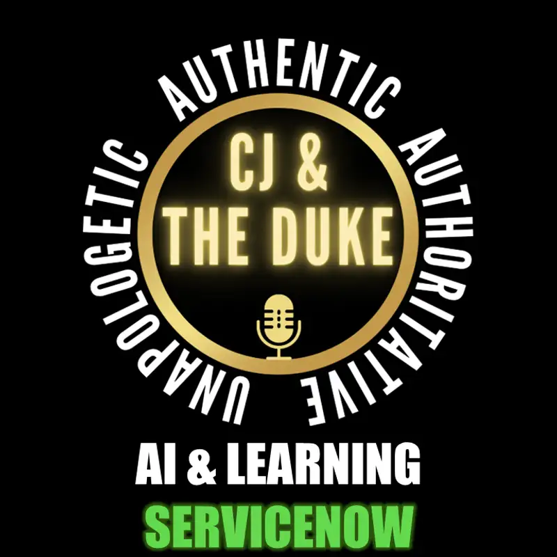 CJ & The Duke | Challenges & Opportunities of AI while Learning ServiceNow