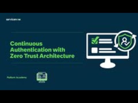 Platform Academy - June 26th, 2025 - Continuous Authentication with Zero Trust Architecture
